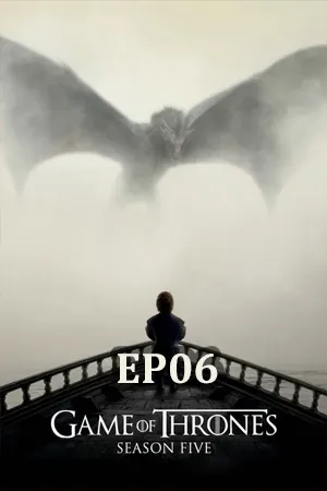 Game of Thrones Season 5 (2015) มหาศึกชิงบัลลังก์ ซีซัน 5 EP06