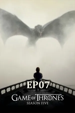 Game of Thrones Season 5 (2015) มหาศึกชิงบัลลังก์ ซีซัน 5 EP07