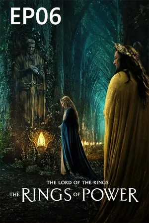 The Lord of the Rings The Rings of Power (2022) เดอะลอร์ดออฟเดอะริงส์ แหวนแห่งอำนาจ EP06