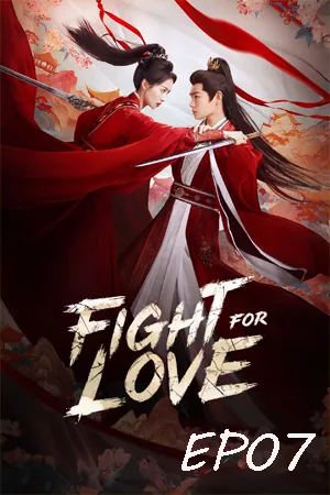 Fight for Love (2025) ภูผาอิงนที (ซับไทย) EP07